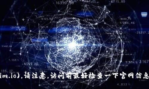 截至我最后的更新，Tokenim的官网地址是 [www.tokenim.io](https://www.tokenim.io)。请注意，访问前最好检查一下官网信息的更新情况，以确保网址的准确性。如果你有其他问题或需要进一步的信息，请告诉我！